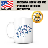 "Treat Yo Mama Right" Mug