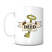 "And The Deed Is Done!" Mug