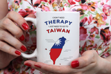 "I Just Need To Go To Taiwan" Mug