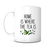 "Home Is Where the Tea Is" Mug