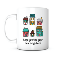 "Hope You Like Your New Neighbors!" Mug