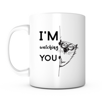 "I'm Watching You" Mug