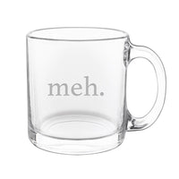 "Meh" Glass Mug