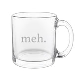 "Meh" Glass Mug