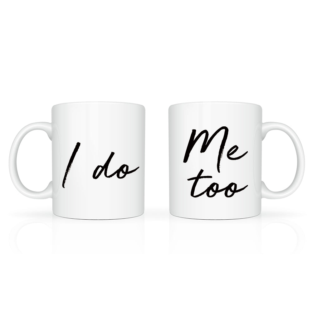 "I Do" + "Me Too" Mug Set