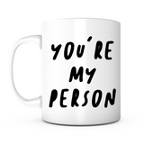 "You're My Person" Mug