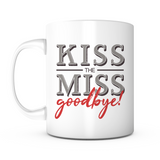 "Kiss The Miss Goodbye" Mug