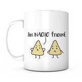 "I'm NACHO friend" Mug