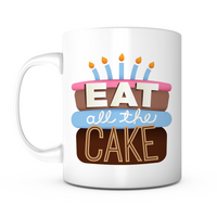 "Eat All The Cake" Mug