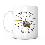 "It's My Day To Eat Cake" Mug"