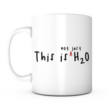 "This Is Not Just H2O" Mug