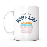 "I'm In The Middle Ages" Mug