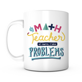 "Math Teacher Problems" Mug