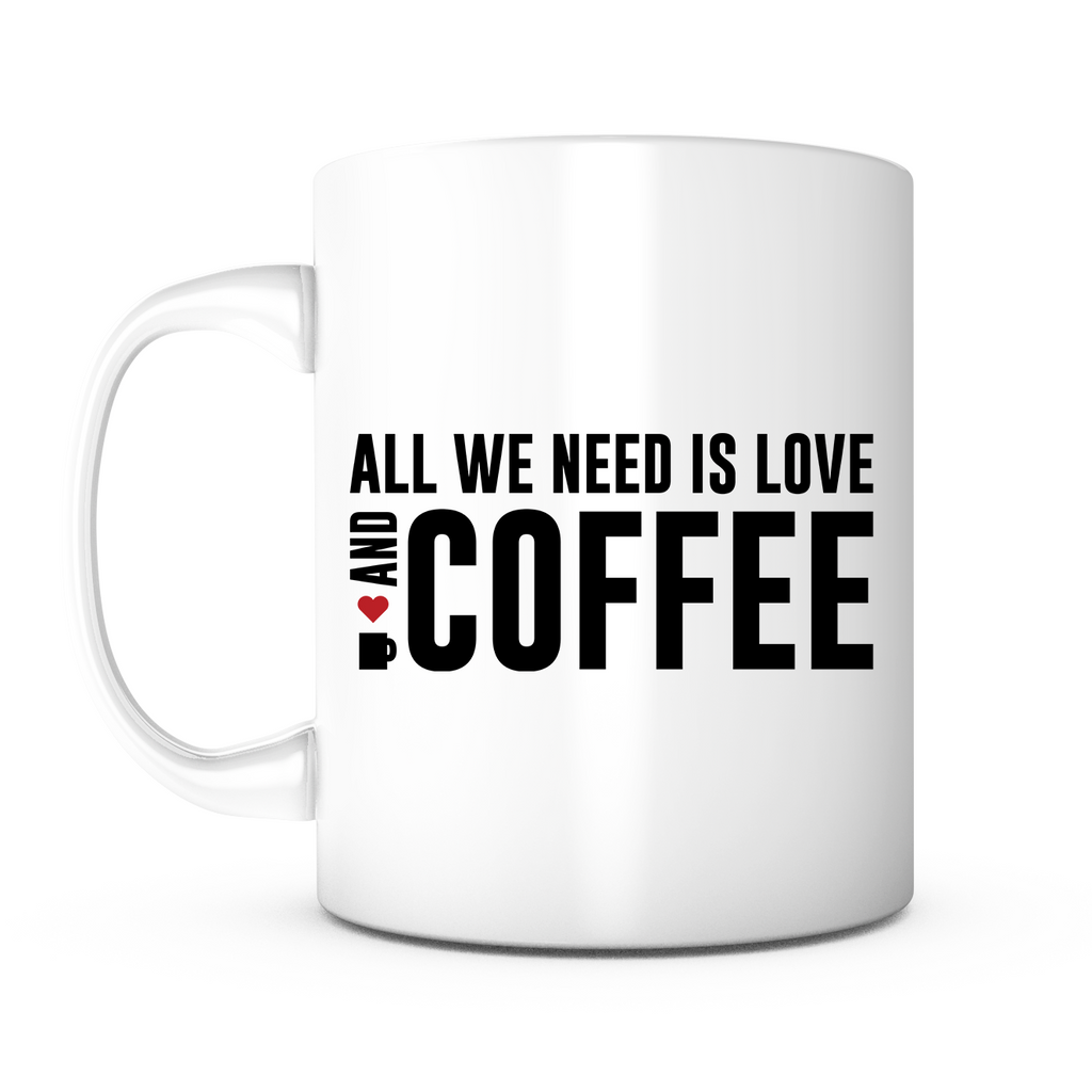 "All We Need is Love and Coffee" Mug