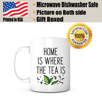 "Home Is Where the Tea Is" Mug