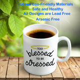 "Too Blessed To Be Stressed" Mug