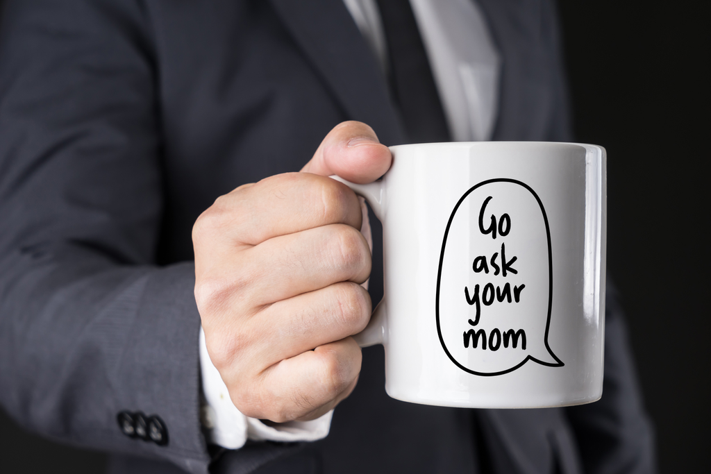 "Go Ask Your Mom" Mug