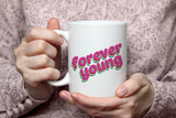 "Forever Young" Mug