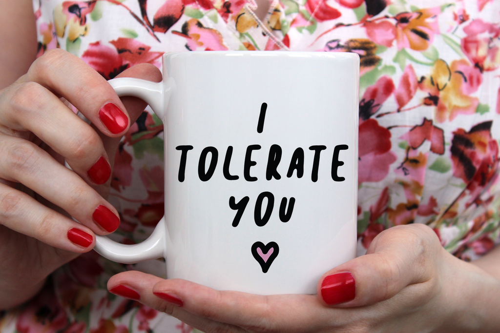 "I Tolerate You" Mug