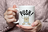 "Push!" Mug