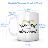 "Too Blessed To Be Stressed" Mug