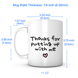 "Thanks For Putting Up With Me" Mug