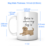 "Home Is Where My Dog Is" Mug