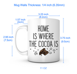 "Home Is Where the Cocoa Is" Mug