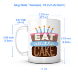 "Eat All The Cake" Mug