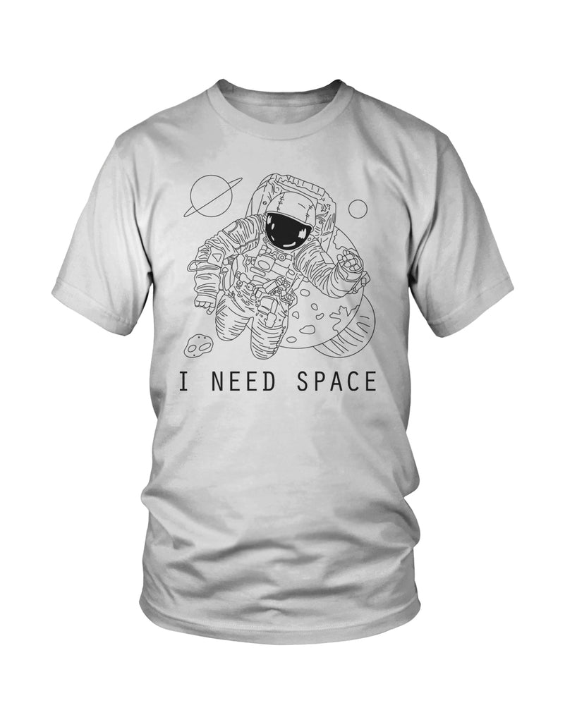 "I Need Space" Astronaut Space T-Shirt (Unisex)